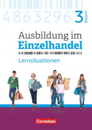 ISBN 9783064515611: Ausbildung im Einzelhandel - Ausgabe 2017 - Bayern - 3. Ausbildungsjahr - Arbeitsbuch mit Lernsituationen - *** NEU UND UNBENUTZT***-