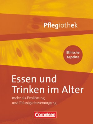 ISBN 9783064551770: Pflegiothek - Für die Aus-, Fort- und Weiterbildung - Einführung und Vertiefung für die Aus-, Fort-, und Weiterbildung - Essen und Trinken im Alter - Mehr als Ernährung und Flüssigkeitsversorgung - Fachbuch