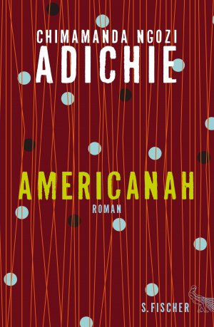 ISBN 9783100006264: Americanah : Roman. Chimamanda Ngozi Adichie. Aus dem Engl. von Anette Grube