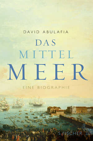 ISBN 9783100009043: Das Mittelmeer – Eine Biographie