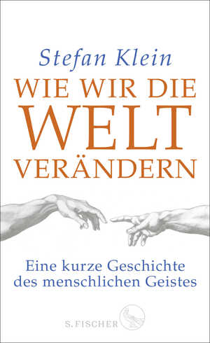 ISBN 9783100024923: Wie wir die Welt verändern - Eine kurze Geschichte des menschlichen Geistes