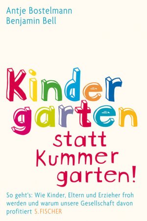 ISBN 9783100035219: Kindergarten statt Kummergarten! - So geht's: Wie Kinder, Eltern und Erzieher froh werden und warum unsere Gesellschaft davon profitiert