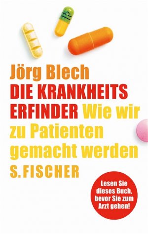 gebrauchtes Buch – Jörg Blech – Die Krankheitserfinder. Wie wir zu Patienten gemacht werden.