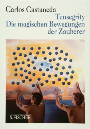 ISBN 9783100102140: Tensegrity: Die magischen Bewegungen der Zauberer Castaneda, Carlos