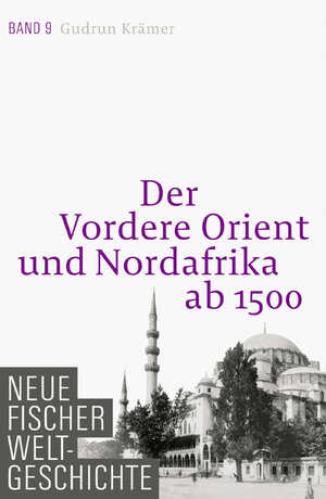 ISBN 9783100108296: Der Vordere Orient und Nordafrika ab 1500. (= Neue Fischer Weltgeschichte. Band 9).