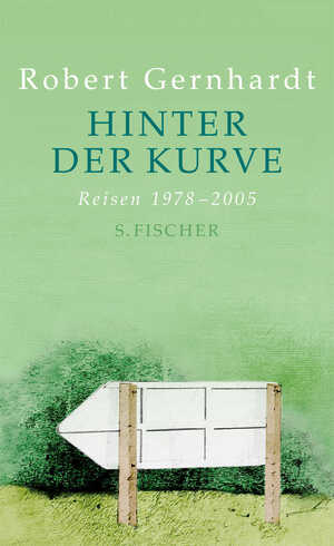 neues Buch – Robert Gernhardt – Hinter der Kurve / Reisen 1978-2005 / Robert Gernhardt / Buch / 304 S. / Deutsch / 2012 / Fischer, S. Verlag GmbH / EAN 9783100255136