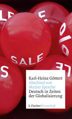 ISBN 9783100297150: Abschied von Mutter Sprache – Deutsch in Zeiten der Globalisierung