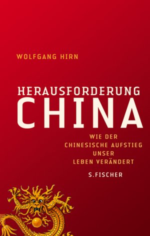 ISBN 9783100304094: Herausforderung China - Wie der chinesische Aufstieg unser Leben verändert