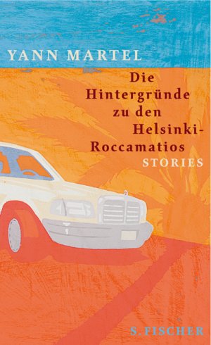 gebrauchtes Buch – Yann Martel – Die Hintergründe zu den Helsinki-Roccamatios: Stories