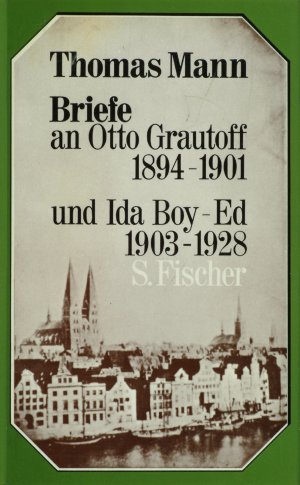 gebrauchtes Buch – Mann, Thomas und Peter de Mendelssohn – Briefe an Otto Grautoff 1894-1901 und Ida Boy-Ed 1903-1928. Herausgegeben von Peter de Mendelssohn.