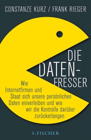 ISBN 9783100485182: Die Datenfresser - Wie Internetfirmen und Staat sich unsere persönlichen Daten einverleiben <br />
und wie wir die Kontrolle darüber zurückerlangen