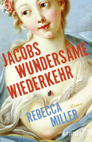 ISBN 9783100490216: Jacobs wundersame Wiederkehr / Roman / Rebecca Miller / Buch / 432 S. / Deutsch / 2015 / Fischer, S. Verlag GmbH / EAN 9783100490216