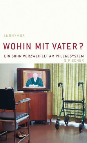 gebrauchtes Buch – Anonymus – Wohin mit Vater? - Ein Sohn verzweifelt am Pflegesystem