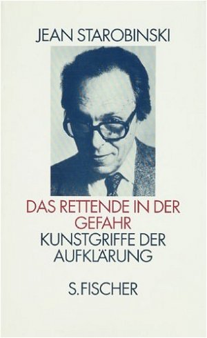 gebrauchtes Buch – Jean Starobinski – Das Rettende in der Gefahr: Kunstgriffe der Aufklärung