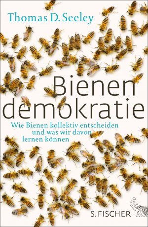 ISBN 9783100751386: Bienendemokratie: Wie Bienen kollektiv entscheiden und was wir davon lernen können Seeley, Thomas D. and Vogel, Sebastian