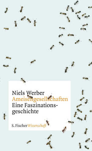 ISBN 9783100912121: Ameisengesellschaften - Eine Faszinationsgeschichte