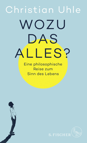 ISBN 9783103971415: Wozu das alles? - Eine philosophische Reise zum Sinn des Lebens