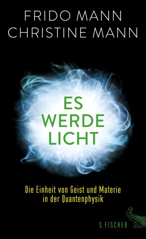 ISBN 9783103972450: Es werde Licht - Die Einheit von Geist und Materie in der Quantenphysik