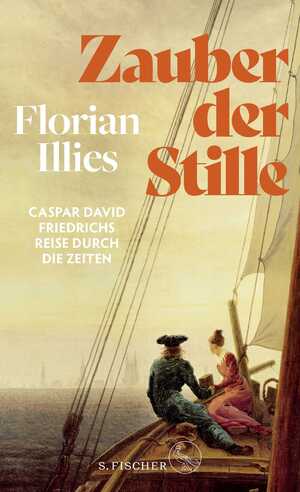 gebrauchtes Buch – Florian Illies – Zauber der Stille - Caspar David Friedrichs Reise durch die Zeiten | Der Nummer 1 SPIEGEL-Bestseller zum Jubiläumsjahr: 250 Jahre Caspar David Friedrich