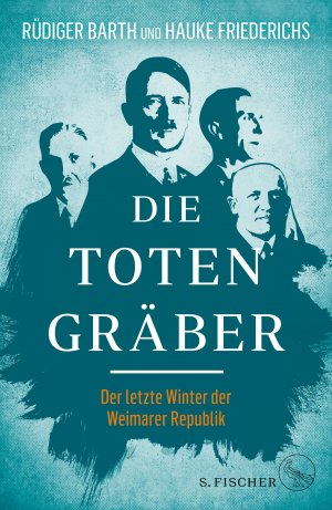 ISBN 9783103973259: Die Totengräber - Der letzte Winter der Weimarer Republik