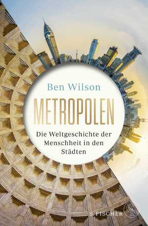 gebrauchtes Buch – Architektur - Ben Wilson – Metropolen. Die Weltgeschichte der Menschheit in den Städten.