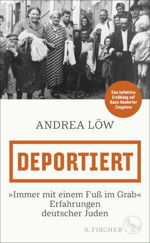 gebrauchtes Buch – Andrea Löw – Deportiert - »Immer mit einem Fuß im Grab« – Erfahrungen deutscher Juden