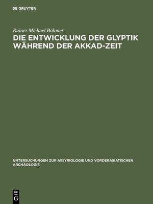 ISBN 9783110001013: Die Entwicklung der Glyptik während der Akkad-Zeit