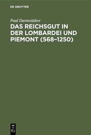 ISBN 9783110001266: Das Reichsgut in der Lombardei und Piemont (568–1250)