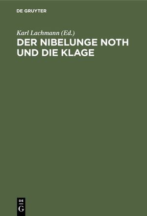 ISBN 9783110001778: Der Nibelunge Noth und die Klage - Nach der ältesten Überlieferung mit Bezeichnung des Unechten und mit den Abweichungen der gemeinen Lesart