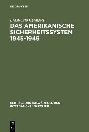 ISBN 9783110005271: Das amerikanische Sicherheitssystem 1945–1949 - Studie zur Außenpolitik der bürgerlichen Gesellschaft