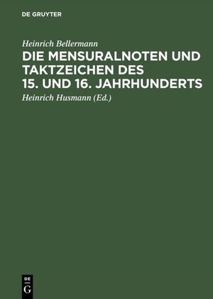 ISBN 9783110008845: Die Mensuralnoten und Taktzeichen des 15. und 16. Jahrhunderts