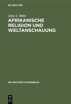 ISBN 9783110024982: Afrikanische Religion und Weltanschauung