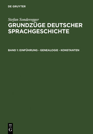 ISBN 9783110035704: Stefan Sonderegger: Grundzüge deutscher Sprachgeschichte / Einführung - Genealogie - Konstanten