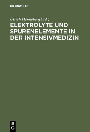 ISBN 9783110045529: Elektrolyte und Spurenelemente in der Intensivmedizin - Kolloquium am 11. November 1972 im Klinikum Steglitz der Freien Universität Berlin