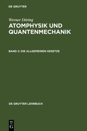 ISBN 9783110045901: Werner Döring: Atomphysik und Quantenmechanik / Die allgemeinen Gesetze