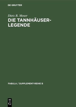 gebrauchtes Buch – Dietz-Rüdiger Moser – Die Tannhäuser-Legende. Eine Studie über Intentionalität und Rezeption katechetischer Volkserzählungen zum Buß-Sakrament.