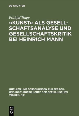 ISBN 9783110059687: »Kunst« als Gesellschaftsanalyse und Gesellschaftskritik bei Heinrich Mann