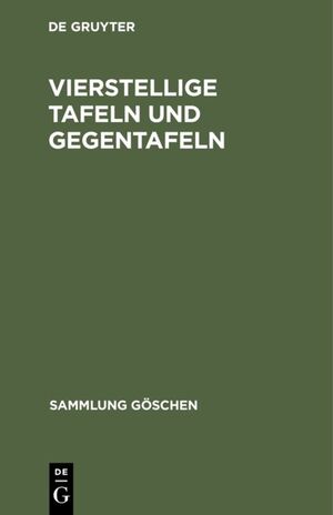 ISBN 9783110060782: Vierstellige Tafeln und Gegentafeln - Für logarithmisches und trigonometrisches Rechnen in zwei Farben zusammengestellt