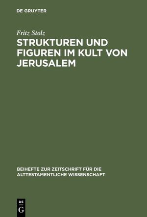 ISBN 9783110064469: Strukturen und Figuren im Kult von Jerusalem