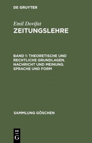 ISBN 9783110068214: Emil Dovifat: Zeitungslehre / Theoretische und rechtliche Grundlagen. Nachricht und Meinung. Sprache und Form