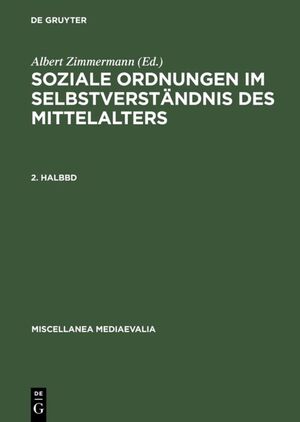 ISBN 9783110080285: Soziale Ordnungen im Selbstverständnis des Mittelalters / Soziale Ordnungen im Selbstverständnis des Mittelalters. 2. Halbbd