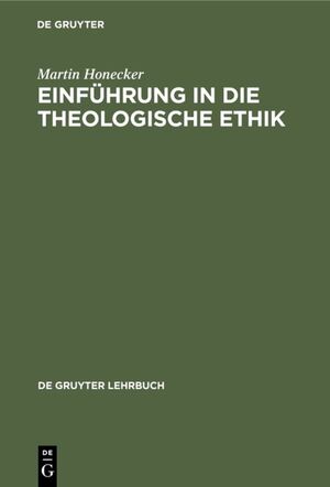 ISBN 9783110081466: Einführung in die Theologische Ethik – Grundlagen und Grundbegriffe