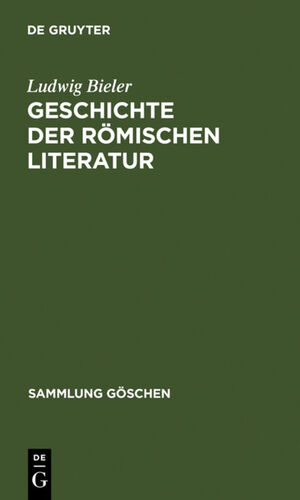 ISBN 9783110082869: Ludwig Bieler: Geschichte der römischen Literatur / Geschichte der römischen Literatur - I. Die Literatur der Republik. II. Die Literatur der Kaiserzeit