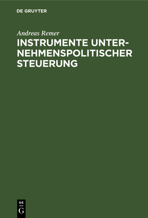 ISBN 9783110084795: Instrumente unternehmenspolitischer Steuerung - Unternehmensverfassung, formale Organisation und personale Gestaltung