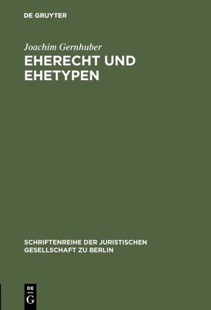 ISBN 9783110086713: Eherecht und Ehetypen - Vortrag gehalten vor der Berliner Juristischen Gesellschaft am 11. Februar 1981