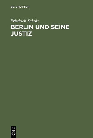 ISBN 9783110086799: Berlin und seine Justiz., Geschichte des Kammergerichtsbezirks 1945-1980.