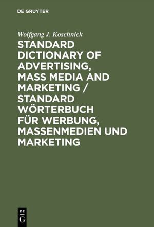 ISBN 9783110087826: Standard Dictionary of Advertising, Mass Media and Marketing / Standard Wörterbuch für Werbung, Massenmedien und Marketing - English-German / Englisch-Deutsch