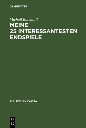 ISBN 9783110095395: Meine 25 interessantesten Endspiele