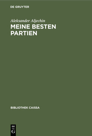 ISBN 9783110095968: Meine besten Partien - 1908–1923