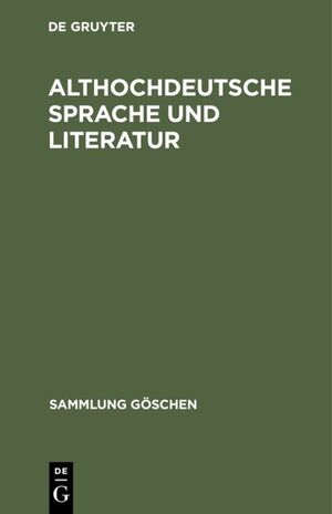 ISBN 9783110096750: Althochdeutsche Sprache und Literatur - Eine Einführung in das älteste Deutsch. Darstellung und Grammatik